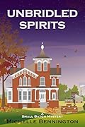 Unbridled Spirits: A Small Batch Mystery