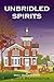 Unbridled Spirits: A Small ...