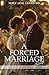 A Forced Marriage: A 'Pride and Prejudice' Novella Variation
