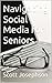 Navigating Social Media for Seniors by Scott Josephson