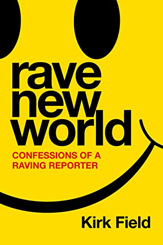 Rave New World: Confessions of a Raving Reporter (Kindle Edition)