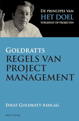 Goldratts regels van projectmanagement (Dutch Edition)