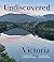 Undiscovered Victoria: A Locals' Guide to Finding Adventure