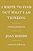I Write to Find Out What I Am Thinking: Collected Nonfiction (Everyman's Library Contemporary Classics Series)