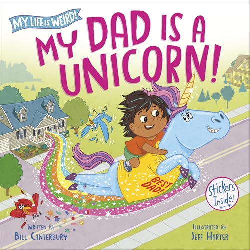 My Dad Is a Unicorn! (My Life is Weird)