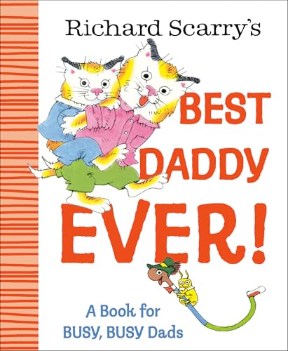 Richard Scarry's Best Daddy Ever!: A Book for BUSY, BUSY Dads (Hardcover)
