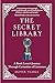 The Secret Library: A Book-Lovers' Journey Through Curiosities of Literature
