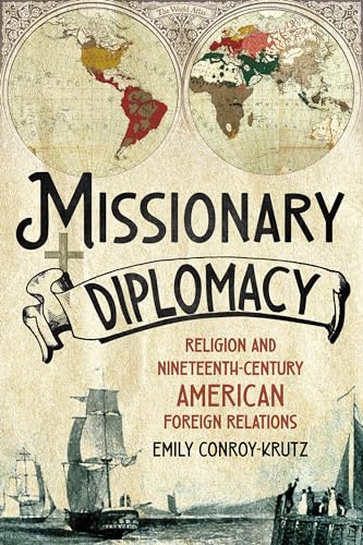 Missionary Diplomacy: Religion and Nineteenth-Century American Foreign Relations (Hardcover)