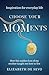 Choose Your MOMents: How th...