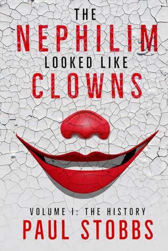 The Nephilim Looked Like Clowns: Volume I: The History (Hardcover)
