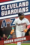 Cleveland Guardians A–Z by Roger Gordon