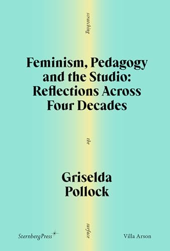 Feminism, Pedagogy and the Studio: Reflections Across Four Decades (Scratching the Surface)