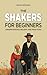 The Shakers for Beginners: ...