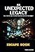 AN UNEXPECTED LEGACY ESCAPE BOOK: Escape Room for adults with interactive riddles and puzzles - Find out mysteries and enigmas. Solve riddles and rebus to escape from this book. (Escape Saga)