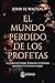 El mundo perdido de los profetas:: profecía del Antiguo Testamento y literatura apocalíptica en contexto antiguo (Spanish Edition)