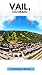 GUIDE DE VOYAGE À VAIL : Ex...
