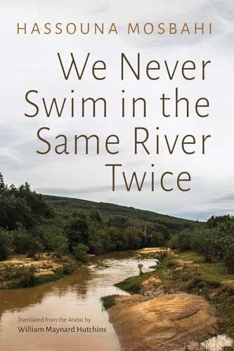 We Never Swim in the Same River Twice (Middle East Literature In Translation)