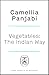 Vegetables: The Indian Way: The ultimate guide to traditional and regional Indian vegetarian dishes