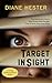 Target In Sight A riveting witness-on-the-run thriller by Diane Hester