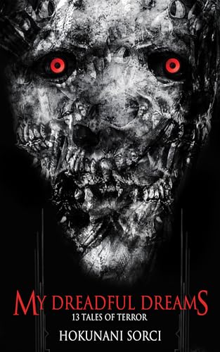 My Dreadful Dreams: 13 Tales of Terror (Kindle Edition)