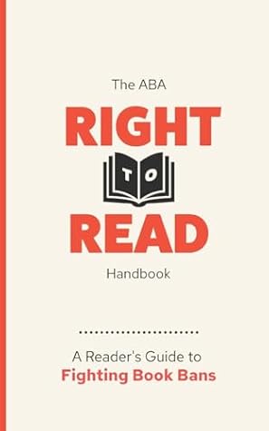 The ABA Right to Read Handbook: A Reader's Guide to Fighting Book Bans