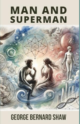 Man and Superman: A Comedy and a Philosophy