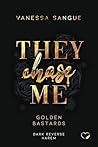 They Chase Me (Golden Bastards, #1)