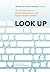 Look Up: A 30-Day Path to Digital Minimalism and Real Life Maximalism