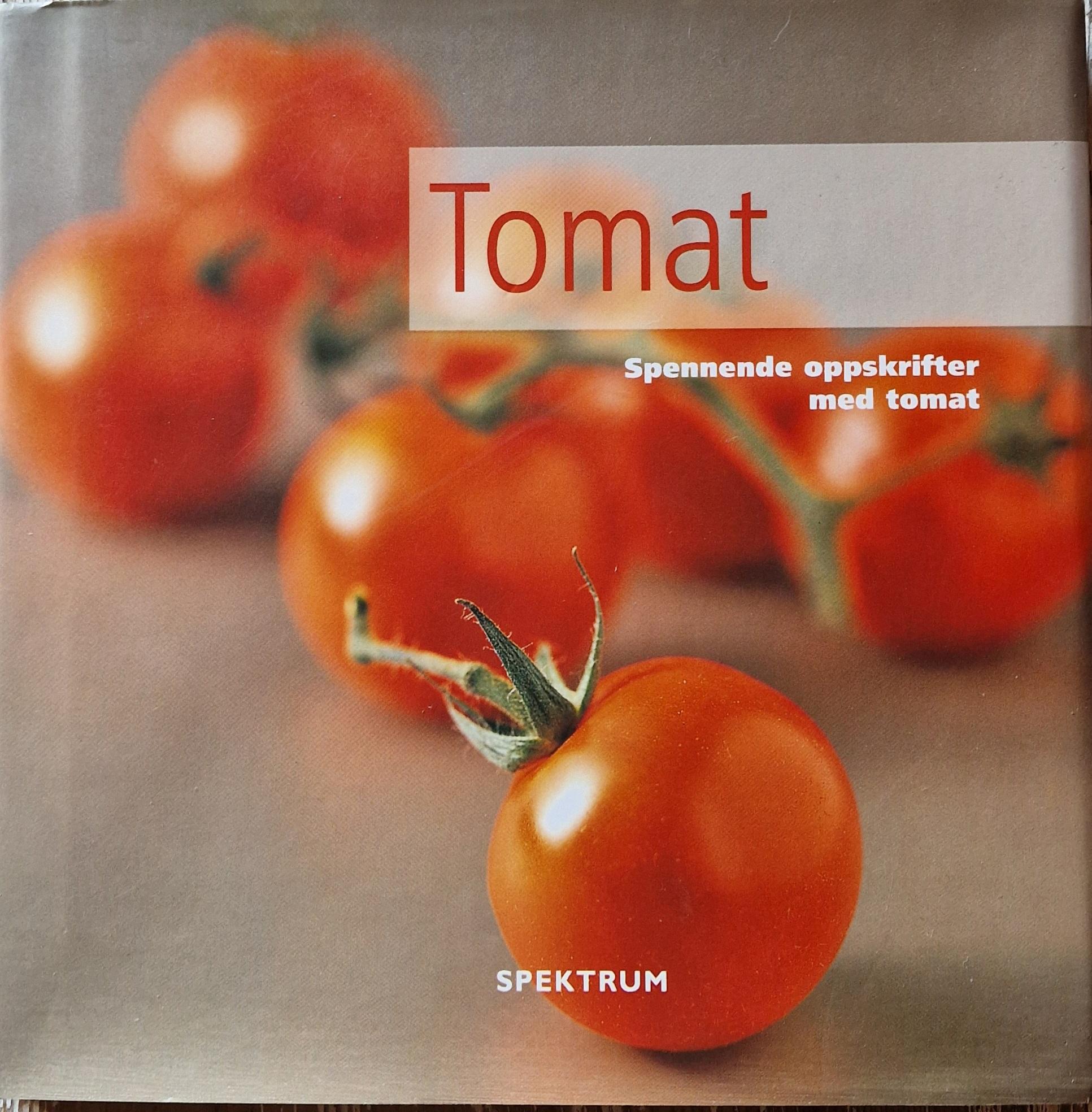 Tomat: Spennende oppskrifter med tomat