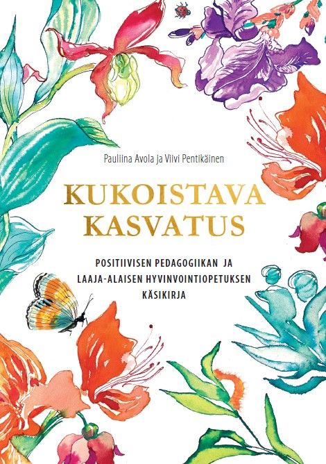 Kukoistava kasvatus - positiivisen pedagogiikan ja laaja-alaisen hyvinvointiopetuksen käsikirja (Hardcover)