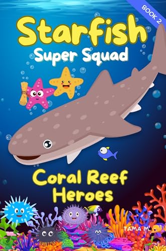 Starfish Super Squad Book 2 - Coral Reef Heroes: An Ocean Adventure About Friendship, Teamwork & Bravery (Kindle Edition)