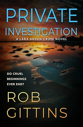 Private Investigations: A completely gripping thriller with a final unexpected twist (Lara Arden Crime Series Book 2)