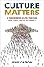 Culture Matters: A Framework for Helping Your Team Grow, Thrive, and Be Unstoppable