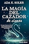La magia del cazador de cisnes: Una mujer. Dos hombres peligrosos. Un asesinato que lo cambiará todo (Spanish Edition)
