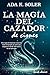La magia del cazador de cisnes by Ada K. Soler