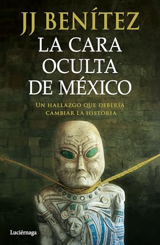La cara oculta de México: Un hallazgo que debería cambiar la historia (Hardcover)
