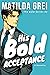 His Bold Acceptance: A Frie...