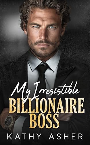My Irresistible Billionaire Boss (Forbidden Billionaire Bosses #1)