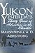 Yukon Yesterdays by Major Nevill A. D. Armstrong