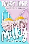 Milky by Daisy Jane
