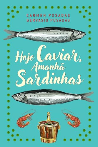 Hoje Caviar, Amanhã Sardinhas (Portuguese Edition)