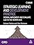 Strategic Learning and Development Practice: Design, Implement and Evaluate L&D in the Workplace