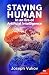 Staying Human in an Era of ...