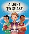 A Light to Share: Stories of Spreading Love and Changing the World A Light to Share: Stories of Spreading Love and Changing the World