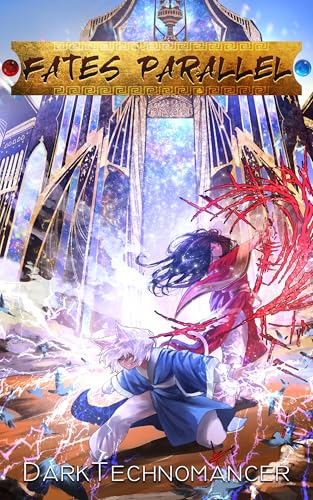 Fates Parallel Vol. 6: A Xianxia/Wuxia Inspired Cultivation Adventure Series (Kindle Edition)