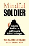 Mindful Soldier: Building Resilience to Overcome Life's Challenges (International Edition) Mindful Soldier: Building Resilience to Overcome Life's Challenges (International Edition)