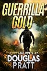 Guerrilla Gold: A...