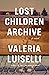 The Lost Children Archive by Valeria Luiselli