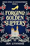 Forging Golden Slippers by Jen Lynning