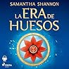 La era de huesos by Samantha Shannon